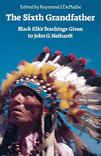 The Sixth Grandfather: Black Elk's Teachings Given to John G. Neihardt (Bison Book S) von Bison Books